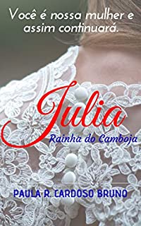 Livro Julia: Rainha do Camboja (Phnom Penh Livro 2)