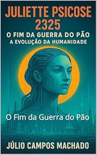 Livro Juliette Psicose 2325: O Fim da Guerra do Pão