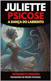 Livro Juliette Psicose: A Dança do Labirinto - Sanidade e Loucura