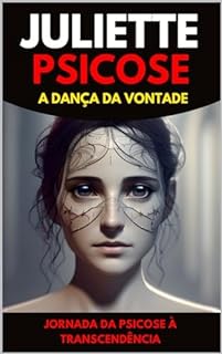 Livro Juliette Psicose: A Dança da Vontade: Jornada da Psicose à Transcendência