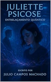 Livro Juliette Psicose : Entrelaçamento Quântico