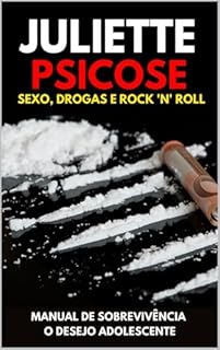 Livro Juliette Psicose : Manual de Sobrevivência do Adolescente: Sexo, Drogas e Rock 'n' Roll