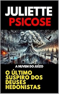 Livro Juliette Psicose A Nuvem do Juízo: O Último Suspiro dos Deuses Hedonistas