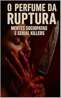 Livro Juliette Psicose O Perfume da Ruptura: Mentes Sociopatas e Serial Killers