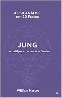 Livro Jung em 20 Frases: Arquétipos e o Inconsciente Coletivo (A Psicanálise em 20 Frases Livro 5)