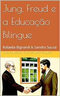 Livro Jung, Freud e a Educação Bilíngue: Rafaella Bignardi & Sandro Souza
