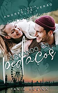 Juntando os pedaços - Trilogia Amores de Verão - Livro 3