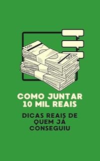 Livro Como juntar 10 mil reais: Dicas reais de quem já conseguiu