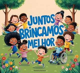 Juntos Brincamos Melhor!: Uma história sobre inclusão