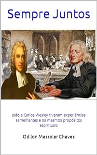 Livro Sempre Juntos: João e Carlos Wesley tiveram experiências semelhantes e os mesmos propósitos espirituais