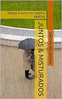 Juntos & Misturados: Desejo e amor no mesmo destino