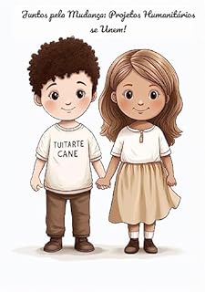 Livro Juntos pela Mudança: Projetos Humanitários se Unem!: Contos de Cooperação: Explorando Projetos Humanitários