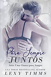 Livro Para Sempre Juntos - Série Uma Chance Para Sempre