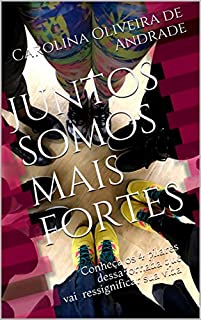 Livro Juntos somos mais fortes: Conheça os 4 pilares dessa jornada que vai ressignificar sua vida