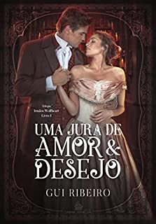 Uma Jura de Amor e Desejo (Os Irmãos Wolfheart Livro 1)