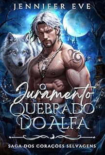 Livro O Juramento Quebrado do Alfa: Um Romance Sombrio de Atração dos Opostos Contra o Destino (Ondas de Desejo do Destino Livro 1)