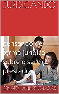 Livro JURIDICANDO: pensando de forma jurídica sobre o serviço prestado