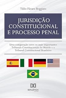Livro Jurisdição constitucional e processo penal: uma comparação entre os mais importantes Tribunais Constitucionais do Mundo e o Tribunal Constitucional Brasileiro