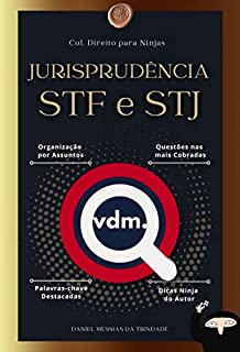 Jurisprudência do STF e STJ Organizadas por Assuntos - Col. Direito para Ninjas: 1ª Edição 2022