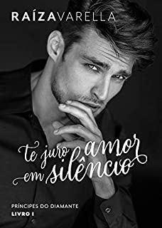 Livro Te juro amor em silêncio (Príncipes do Diamante Livro 1)