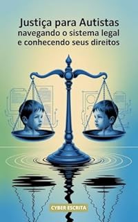Livro Justiça para Autistas: Navegando o Sistema Legal e Conhecendo Seus Direitos (Autismo e Tdah Livro 56)