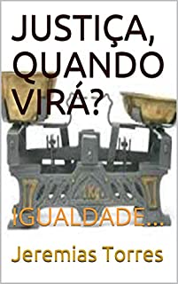 JUSTIÇA, QUANDO VIRÁ?: IGUALDADE...