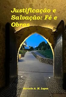 Livro JUSTIFICAÇÃO E SALVAÇÃO: FÉ E OBRAS