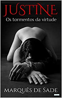 Livro JUSTINE: Os tormentos da virtude (Clássicos eróticos)