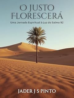 Livro O Justo Florescerá: Uma Jornada Espiritual à Luz do Salmo 92
