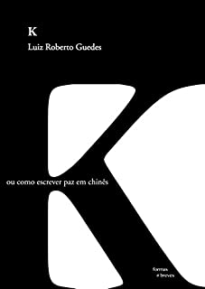 Livro K ou como escrever paz em chinês (Formas Breves)