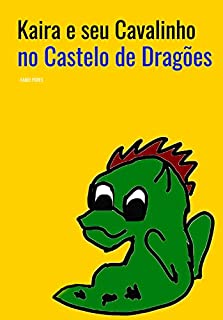 Kaira e seu Cavalinho no Castelo de Dragões: Livro Infantil