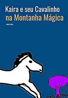 Livro Kaira e seu Cavalinho na Montanha Mágica: Livro Infantil