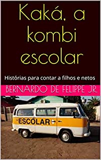 Livro Kaká, a kombi escolar: Histórias para contar a filhos e netos