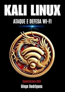 Livro KALI LINUX : ATAQUE E DEFESA WI-FI Edição 2024 (CyberExtreme Brasil 2024)