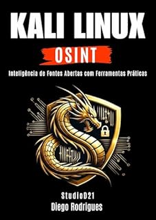 Livro KALI LINUX OSINT: Inteligência de Fontes Abertas com Ferramentas Práticas (kali linux extreme brasil Livro 18)