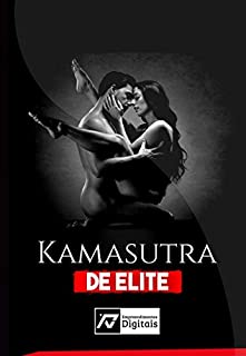 Livro KAMASUTRA DE ELITE: 100 melhores posições sexuais , para você surpreender a sua parceira e deixar ela completamente viciada em você