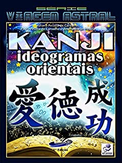 Livro KANJI: Ideogramas Orientais (Série Viagem Astral Livro 4)