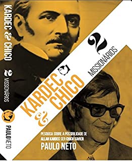 Livro Kardec e Chico - 2 missionários: Pesquisa sobre a possibilidade de Allan Kardec ser Chico Xavier