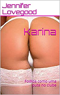 Livro Karina: Fodida como uma puta no clube