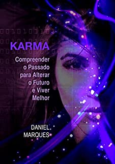 Karma: Compreender o Passado para Alterar o Futuro e Viver Melhor