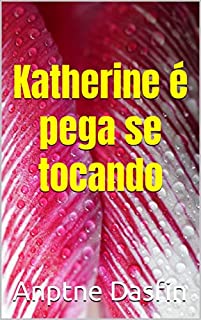 Livro Katherine é pega se tocando
