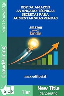 Livro KDP da Amazon Avançado: Técnicas Secretas para Aumentar Suas Vendas (COMO FAZER SUCESSO NA AMAZON)