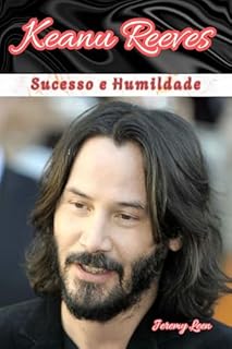 Livro Keanu Reeves : Sucesso e Humildade