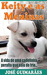 Livro Keity e as Meninas: A vida de uma cadelinha peralta que saiu do frio