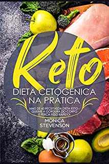 Livro Keto: Dieta Cetogênica Na Prática: Mais de 60 Receitas Da Dieta Keto - Queime A Gordura Do Corpo E Perca Peso Rápido!