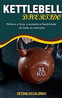 Livro Kettelebell Divertido: Melhora a força e aumenta a flexibilidade de todos os músculos