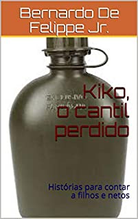 Livro Kiko, o cantil perdido: Histórias para contar a filhos e netos