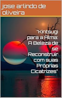 Livro "Kintsugi para a Alma: A Beleza de se Reconstruir com suas Próprias Cicatrizes"
