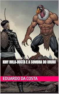 Kiny Rola-Bosta e a Sombra do Urubu (FAMÍLIA ROLA-BOSTA Livro 4)