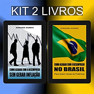 Livro Kit Como Acabar com o Desemprego Sem Gerar Inflação + Como Acabar Com o Desemprego no Brasil (Programa de Garantia de Emprego, Macroeconomia, Política Econômica)